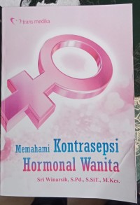 Memahami Kontrasepsi Hormonal Wanita