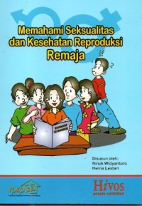 Memahami Seksualitas dan Kesehatan Reproduksi Remaja