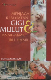 Menjaga Kesehatan Gigi Mulut Anak-anak Ibu Hamil