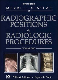 Merrill's Atlas Radiographic Positions & Radiologic Procedures Vol. 1, 2, 3