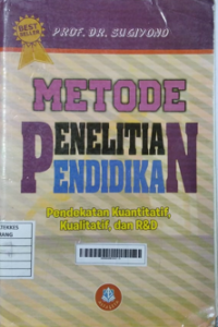 Metode Penelitian Pendidikan: Pendekatan Kuantitatif,Kuaitatif dan R & D