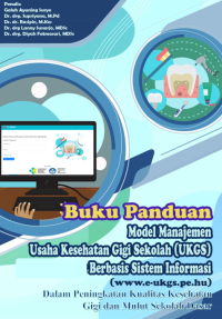 Model manajemen usaha kesehatan gigi sekolah (UKGS) berbasis sistem informasi dalam peningkatan kualitas kesehatan gigi dan mulut sekolah dasar