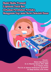 MODEL MEDIA PROMOSI EXPLOSION TEETH BOX TERHADAP PERUBAHAN PERILAKU MENGGOSOK GIGI PADA SISWA SEKOLAH DASAR