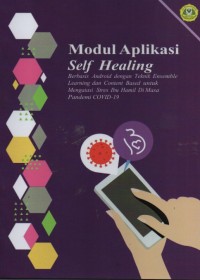 Modul Aplikasi Self Healing: Berbasis Android dengan Teknik Ensemble Learning dan Content Based untuk Mengatasi Stres Ibu Hamil Di Masa Pandemi COVID-19