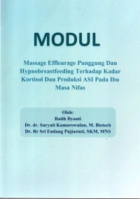 Modul Massage Effleurage Punggung dan Hypnobreastfeeding Terhadap Kadar Kortisol dan Produksi ASI pada Ibu Masa Nifas