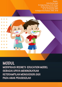 Modul modifikasi Ireine’s education model sebagai upaya meningkatkan keterampilan menggosok gigi pada anak prasekolah