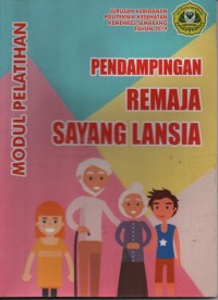 Modul Pelatihan Pendampingan Remaja Sayang Lansia