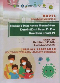 Modul Pengabmas : Menjaga Kesehatan Mentaln dan Deteksi Dini Stress Di Era Pandemi Covid-19