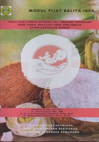 Modul Pijat Balita ISPA: Terapi Pijat Virgin Coconut Oil Terhadap Perubahan Susu Tubuh, Kualitas Tidur, dan jumlah Staphylococcuc Aureus