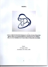 Modul Upaya Preventif Penyebaran Covid-19 pada praktik Bidan Mlelui Pendamppingan Penggunaan Modul Pelayanan Kebidanan pada Bidan Praktik Mandiri