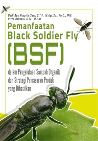 Pemanfaatan Black Soldier Fly (BSF) : Dalam Pengelolaan Sampah Organik dan Strategi Pemasaran Produk yang Dohasilkan