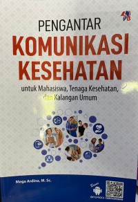 Pengantar Komunikasi Kesehatan untuk Mahasiswa, Tenaga Kesehatan dan Kalangan Umum