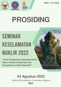 Prosiding SEMINAR KESELAMATAN NUKLIR 2022 “Peran Pengawasan Ketenaganukliran dalam Transisi Energi Hijau dan Pengelolaan Limbah Radioaktif”