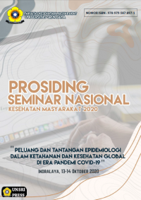 Prosiding Seminar Nasional Kesehatan Masyarakat 2020 “Peluang dan Tantangan Epidemiologi dalam Ketahanan dan Kesehatan Global di Era Pandemi Covid-19” Indralaya, 13-14 Oktober 2020