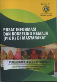 Pusat Informasi dan Konseling Remaja (PIK R) Di Masyarakat