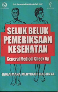 Seluk beluk pemeriksaan kesehatan=general medical check up