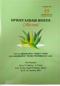 Spray Lidah Buaya (Aloe Vera) untuk Menurunkan Tingkat Nyeri dan Mempercepat Proses Peyembuhan Luka Perineum Ibu Nifas