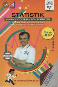 Statistik untuk Kedokteran dan Kesehatan Deskriptif, Bivariat, dan Multivariat dilengkapi Aplikasi menggunakan SPSS Seri 1