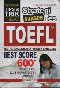 Strategi Sukses Tes Toefl: Dilengkapi Tips & Trik Hitung Skor