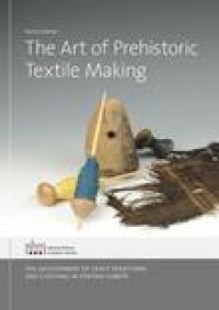 The Art of prehistoric textile making