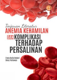 Tinjauan Literatur Anemia Kehamilan dan Komplikasi Terhadap Persalinan