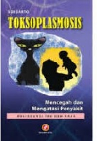 Toksoplasmosis: Mencegah dan Mengatasi Penyakit