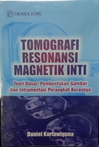 Tomografi resonansi magnetik inti:teori dasar, pembentukan gambar dan instrumentasi perangkat kerasnya