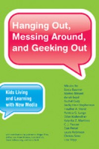 Hanging Out, Messing Around, and Geeking Out :Kids Living and Learning with New Media