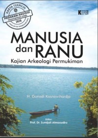 Manusia dan ranu:kajian arkeologi permukiman