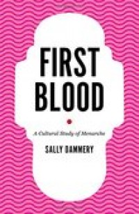 First blood:a cultural study of menarche