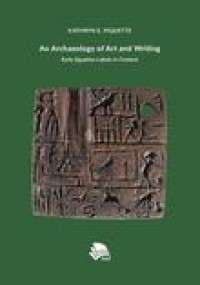 An Archaeology of art and writing:early egypth labels in context