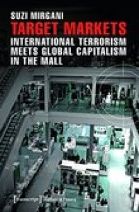 Target markets:international terrorism meets global capitalism in the mall