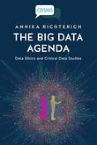 big data agenda:data ethics and critical data studies