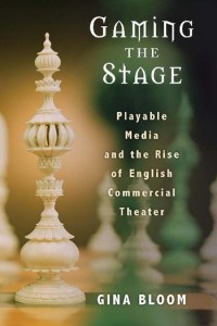 Gaming the stage :playable media and the rise of English commercial theater