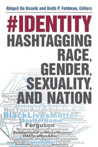#Identity :hashtagging race, gender, sexuality, and nation