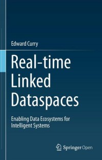 Real-time linked dataspaces :enabling data ecosystems for intelligent systems