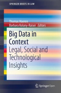 Big data in context :legal, social and technological insights
