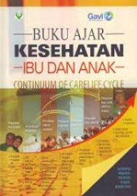 Buku ajar kesehatan ibu dan anak (continuum of carelife cycle)