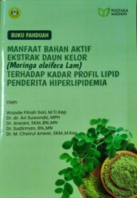 Image of Buku Panduan Manfaat bahan Aktif Ekstrak Daun Kelor (Moringa olifera Lam) Terhadap Kadar Profil Lipid Penderita Hiperlipidemia
