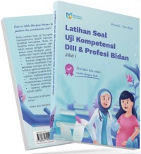 Image of Latihan Soal Uji Kompetensi DIII & profesi Bidan Jilid I