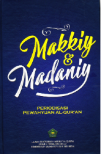 Periodisasi Pewahyuan Ayat dan Surah Al-Qur'an (Makkiy & Madaniy)
