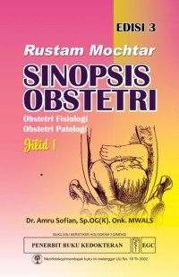 Rustam Mochtar Sinopsis Obstetri: Obstetri Fisiologi Obstetri Patologi jil 1 Ed.3